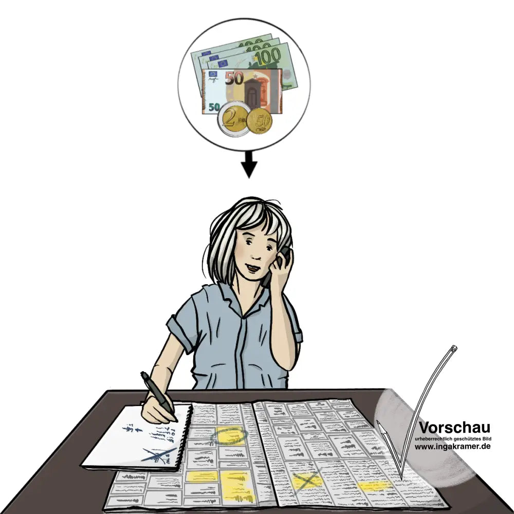 Eine Frau sitzt am Tisch und telefoniert. Vor ihr liegt eine aufgeschlagene Zeitung und schreibt auf einen Zettel. Über der Frau sieht man einen Kreis mit Geld. Ein Pfeil zeigt vom Geld auf die Frau. 