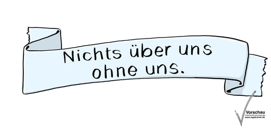 Ein Banner mit der Aufschrift: Nichts über uns ohne uns.