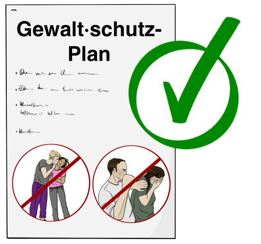 Ein Blatt Papier mit der Aufschrift: Gewalt·schutz-Plan. Unten auf dem Blatt sind zwei Bilder in durchgestrichenen Kreisen. Auf dem Einen Bild versucht ein Mann, eine Frau zu küssen. Die Frau dreht sich weg. Auf dem anderen Bild hält ein Mann eine Frau an der Schulter Fest. Seine Faust ist erhoben. Neben dem Blatt ist ein Kreis mit einem grünen Häkchen.